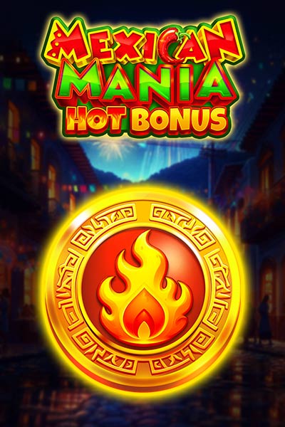 Mexican Mania: Hot Bonus