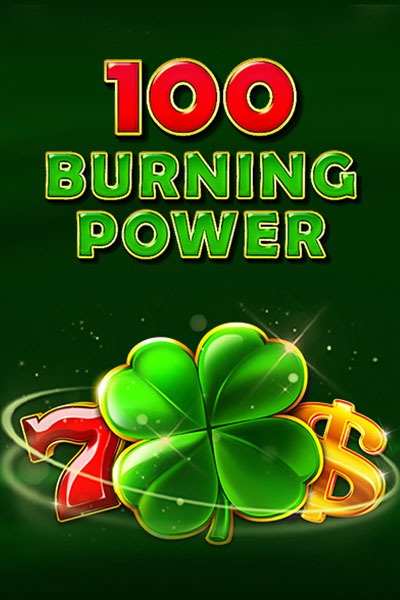 100 Burning Power